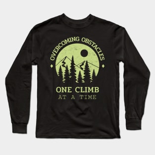 Overcoming obstacles one climb at a time Mountain rock climbing Long Sleeve T-Shirt